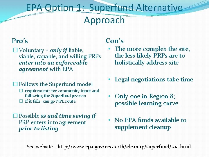 EPA Option 1: Superfund Alternative Approach Pro’s � Voluntary – only if liable, viable,