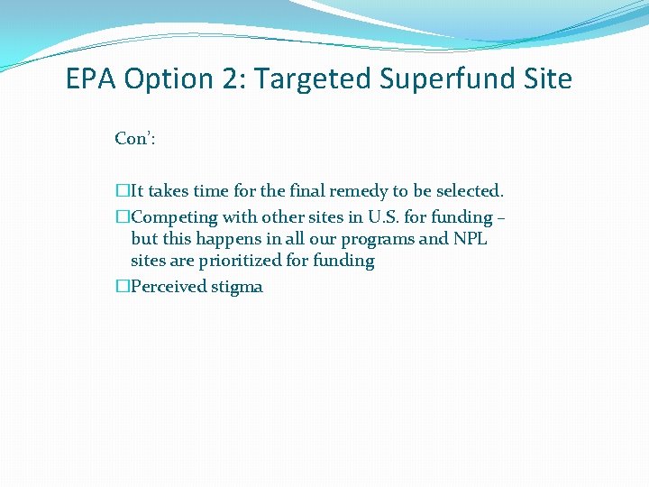 EPA Option 2: Targeted Superfund Site Con’: �It takes time for the final remedy