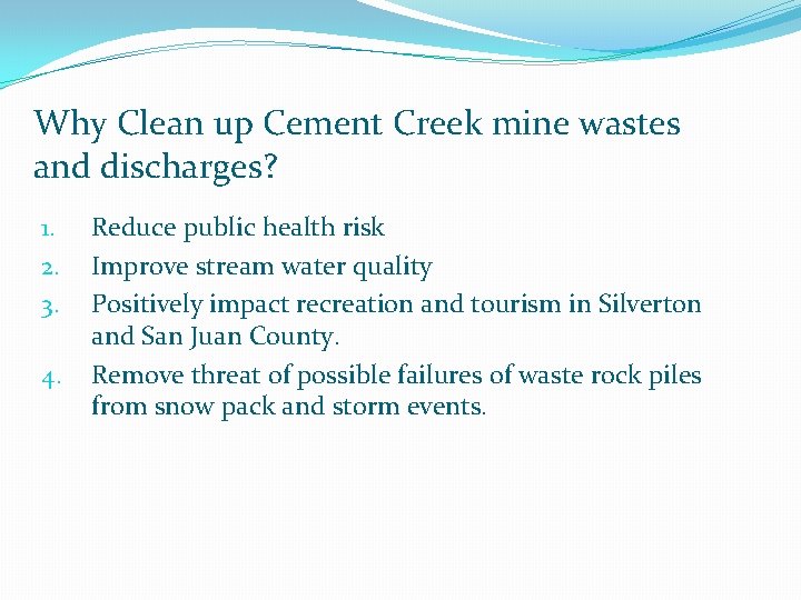 Why Clean up Cement Creek mine wastes and discharges? 1. 2. 3. 4. Reduce