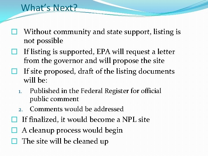 What’s Next? � Without community and state support, listing is not possible � If
