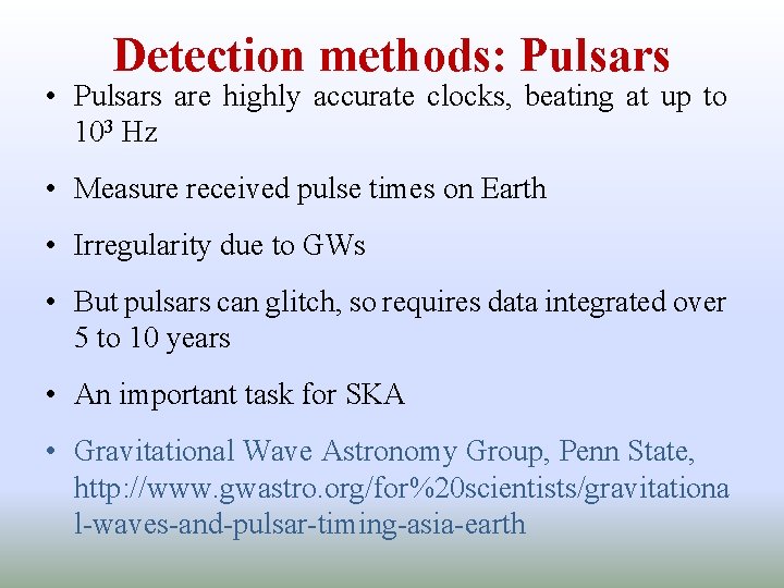 Detection methods: Pulsars • Pulsars are highly accurate clocks, beating at up to 103