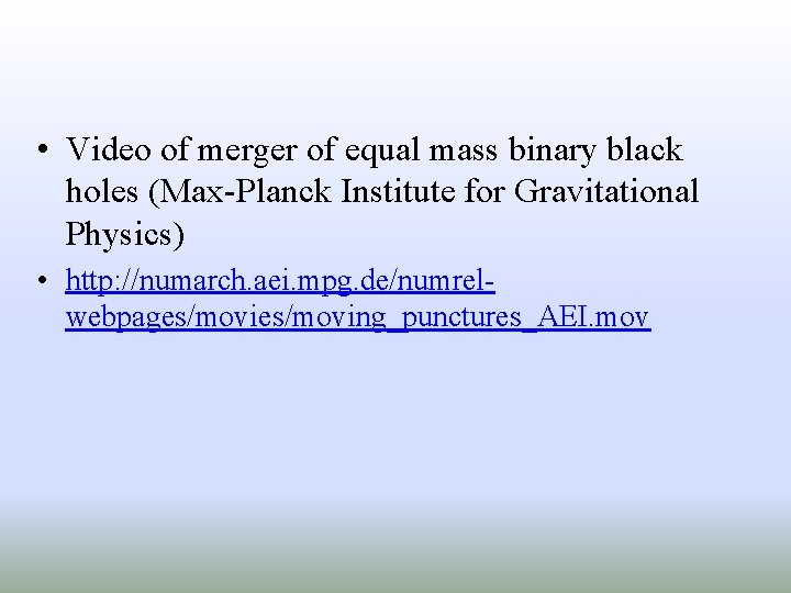  • Video of merger of equal mass binary black holes (Max-Planck Institute for