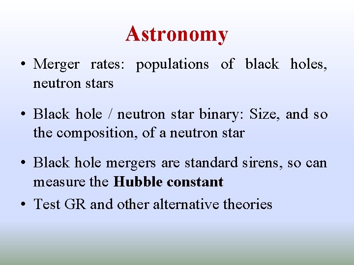 Astronomy • Merger rates: populations of black holes, neutron stars • Black hole /