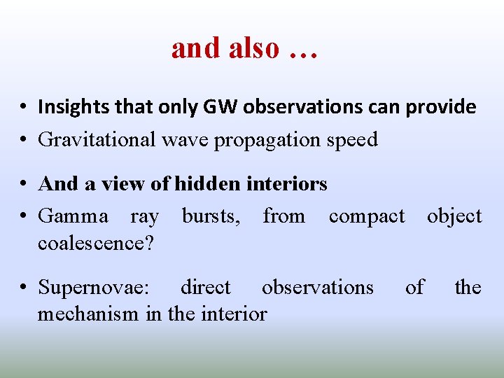 and also … • Insights that only GW observations can provide • Gravitational wave