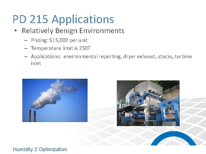 PD 215 Applications • Relatively Benign Environments – Pricing: $15, 000 per unit –