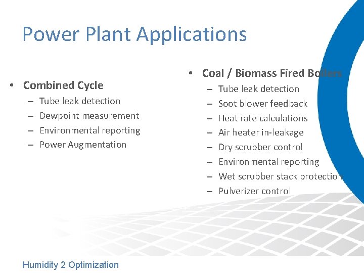 Power Plant Applications • Combined Cycle – – Tube leak detection Dewpoint measurement Environmental