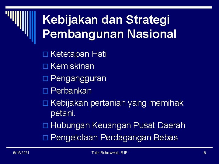 Kebijakan dan Strategi Pembangunan Nasional o Ketetapan Hati o Kemiskinan o Pengangguran o Perbankan