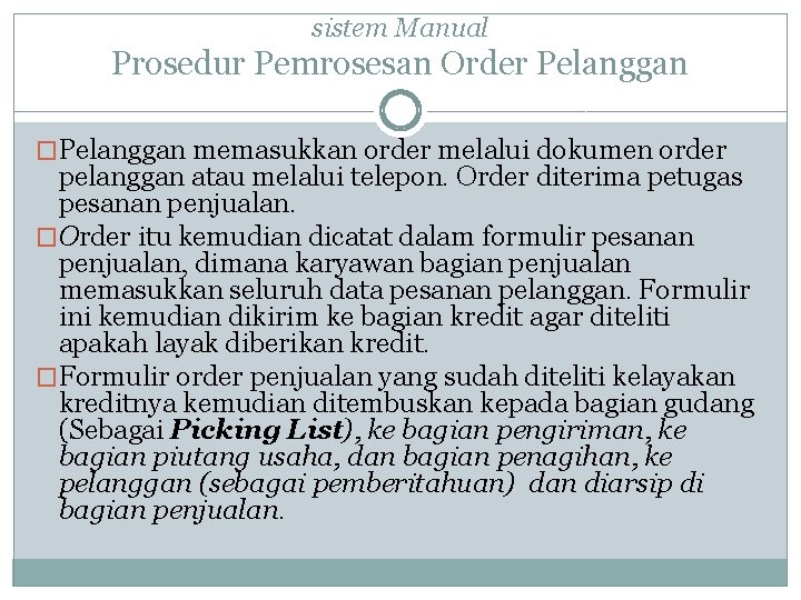 sistem Manual Prosedur Pemrosesan Order Pelanggan �Pelanggan memasukkan order melalui dokumen order pelanggan atau