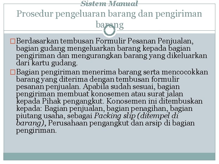 Sistem Manual Prosedur pengeluaran barang dan pengiriman barang �Berdasarkan tembusan Formulir Pesanan Penjualan, bagian