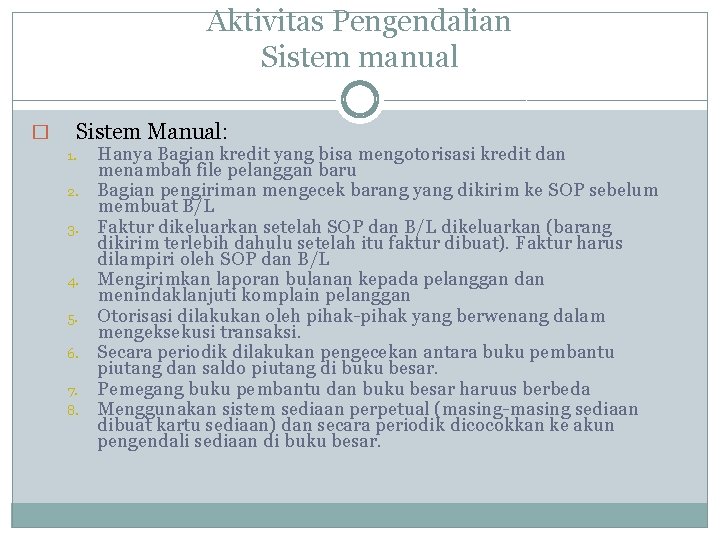 Aktivitas Pengendalian Sistem manual � Sistem Manual: 1. 2. 3. 4. 5. 6. 7.