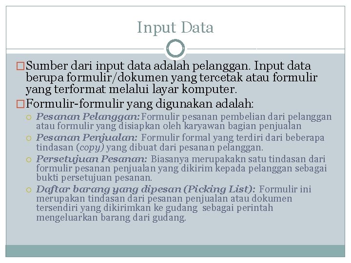 Input Data �Sumber dari input data adalah pelanggan. Input data berupa formulir/dokumen yang tercetak