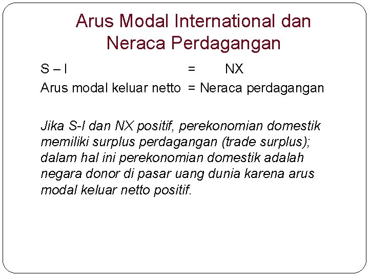Arus Modal International dan Neraca Perdagangan S–I = NX Arus modal keluar netto =