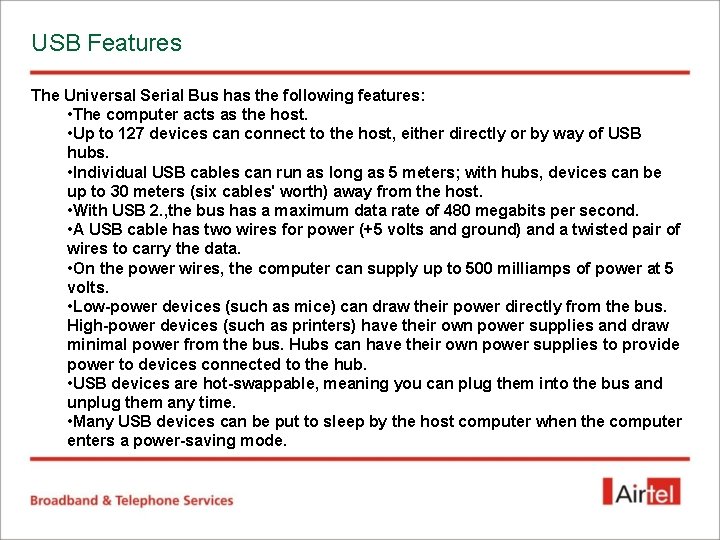 USB Features The Universal Serial Bus has the following features: • The computer acts USB Features The Universal Serial Bus has the following features: • The computer acts
