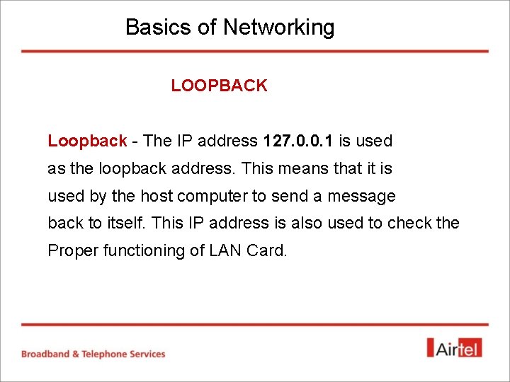 Basics of Networking LOOPBACK Loopback - The IP address 127. 0. 0. 1 is Basics of Networking LOOPBACK Loopback - The IP address 127. 0. 0. 1 is