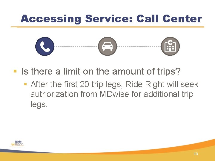 Accessing Service: Call Center § Is there a limit on the amount of trips?