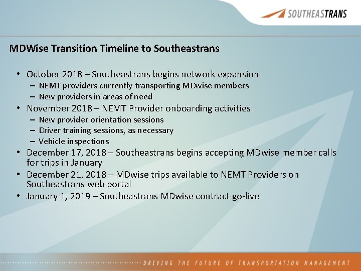 MDWise Transition Timeline to Southeastrans • October 2018 – Southeastrans begins network expansion –