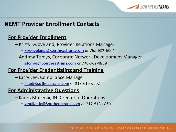 NEMT Provider Enrollment Contacts For Provider Enrollment – Kristy Swoveland, Provider Relations Manager •