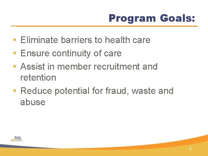 Program Goals: § Eliminate barriers to health care § Ensure continuity of care §