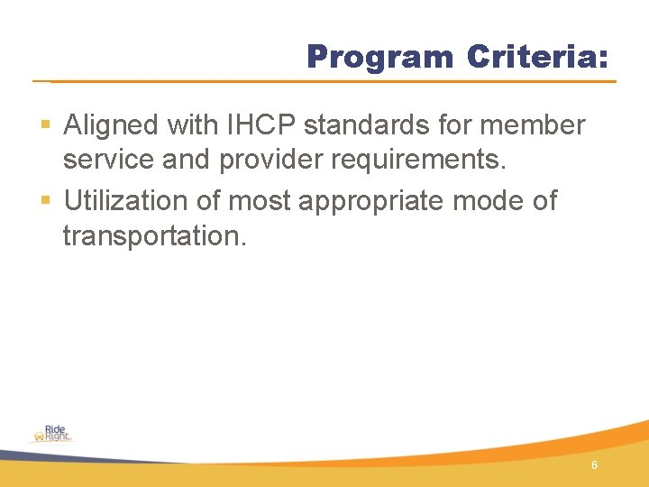 Program Criteria: § Aligned with IHCP standards for member service and provider requirements. §