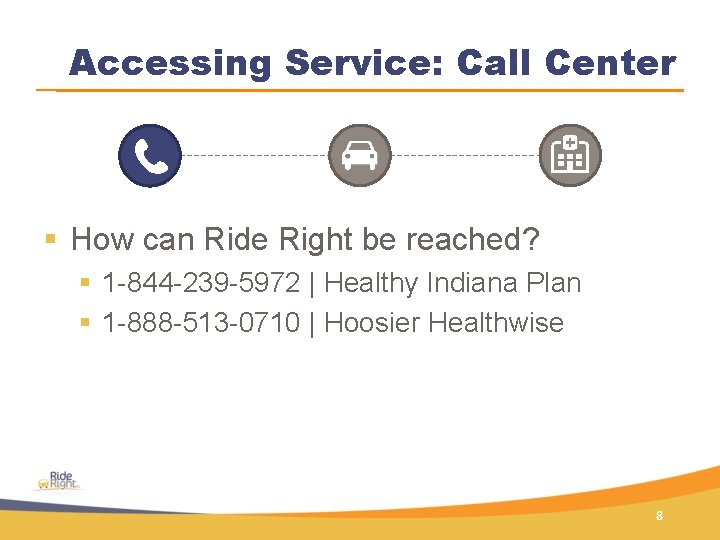 Accessing Service: Call Center § How can Ride Right be reached? § 1 -844