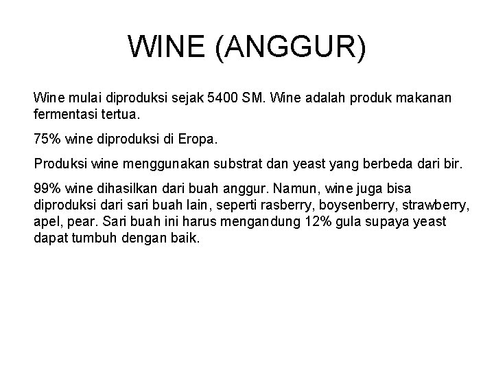 WINE (ANGGUR) Wine mulai diproduksi sejak 5400 SM. Wine adalah produk makanan fermentasi tertua.