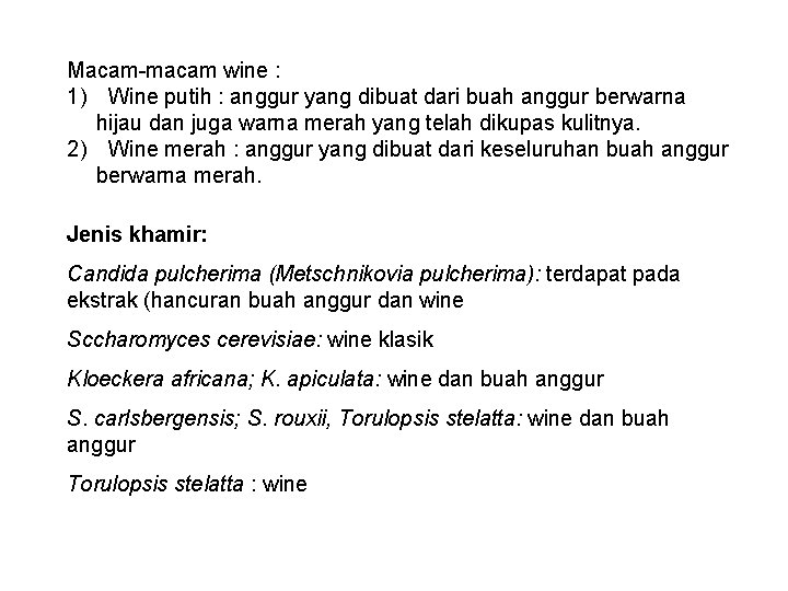 Macam-macam wine : 1) Wine putih : anggur yang dibuat dari buah anggur berwarna