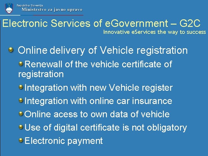 Electronic Services of e. Government – G 2 C Innovative e. Services the way