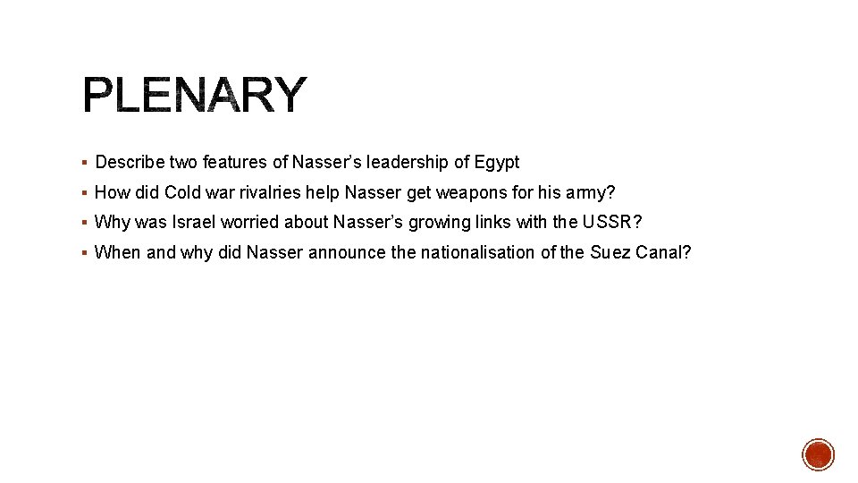 § Describe two features of Nasser’s leadership of Egypt § How did Cold war