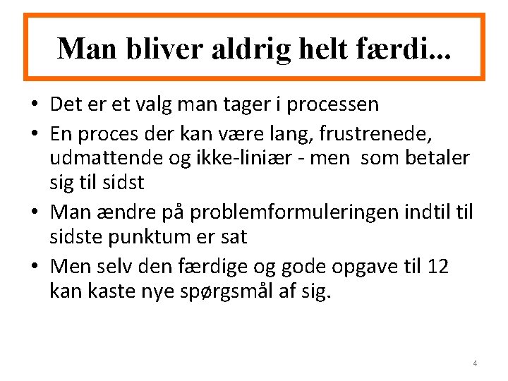 Man bliver aldrig helt færdi. . . • Det er et valg man tager