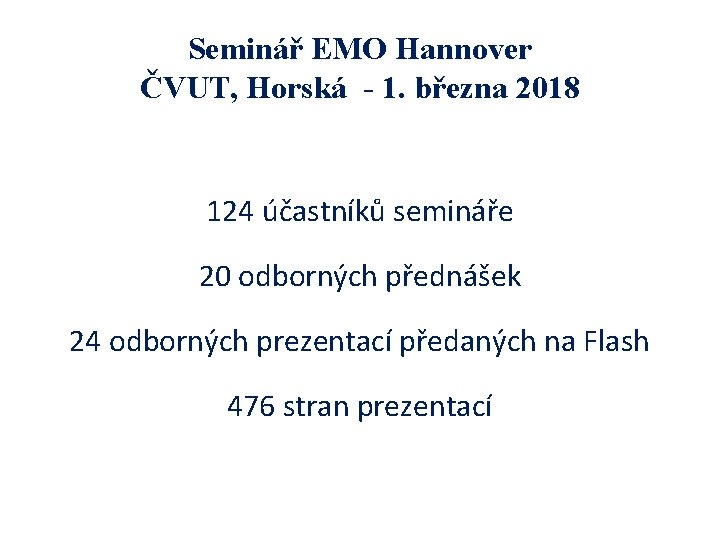 Seminář EMO Hannover ČVUT, Horská - 1. března 2018 124 účastníků semináře 20 odborných