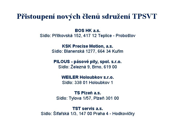 Přistoupení nových členů sdružení TPSVT BOS HK a. s Sídlo: Přítkovská 152, 417 12