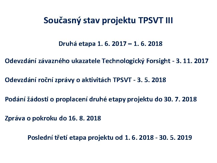 Současný stav projektu TPSVT III Druhá etapa 1. 6. 2017 – 1. 6. 2018