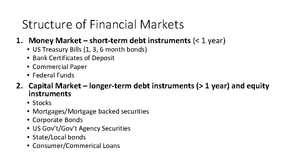 Structure of Financial Markets 1. Money Market – short-term debt instruments (< 1 year)