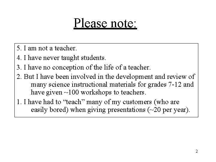 Please note: 5. I am not a teacher. 4. I have never taught students.