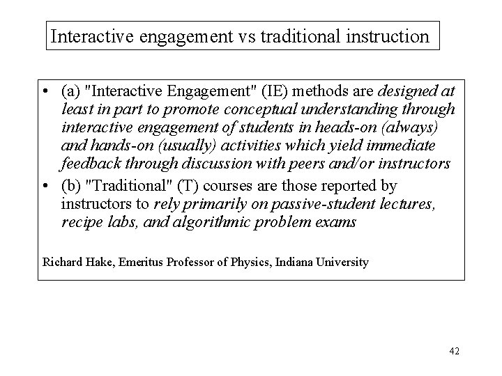 Interactive engagement vs traditional instruction • (a) "Interactive Engagement" (IE) methods are designed at