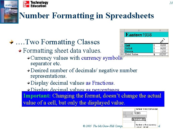 10 Number Formatting in Spreadsheets …. Two Formatting Classes Formatting sheet data values. Currency