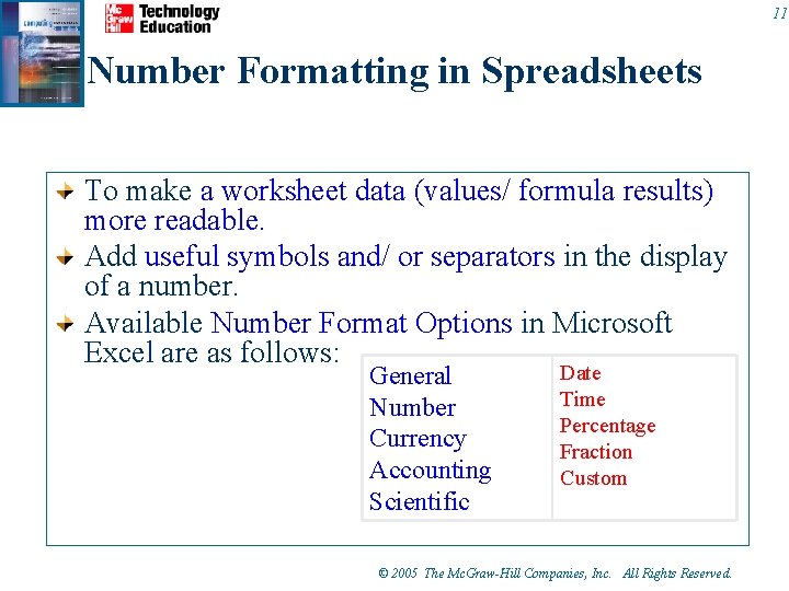 11 Number Formatting in Spreadsheets To make a worksheet data (values/ formula results) more