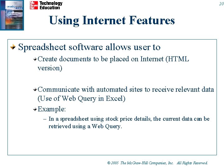 20 Using Internet Features Spreadsheet software allows user to Create documents to be placed