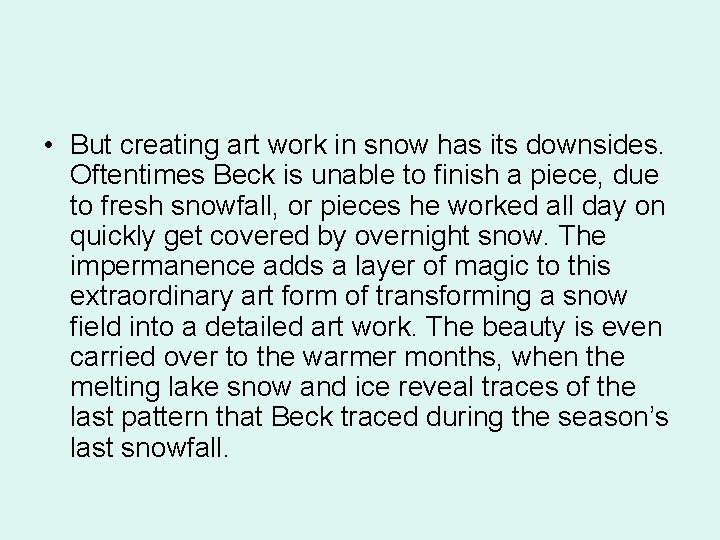  • But creating art work in snow has its downsides. Oftentimes Beck is