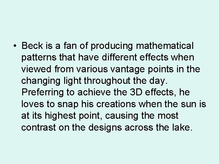  • Beck is a fan of producing mathematical patterns that have different effects