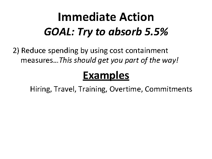 Immediate Action GOAL: Try to absorb 5. 5% 2) Reduce spending by using cost