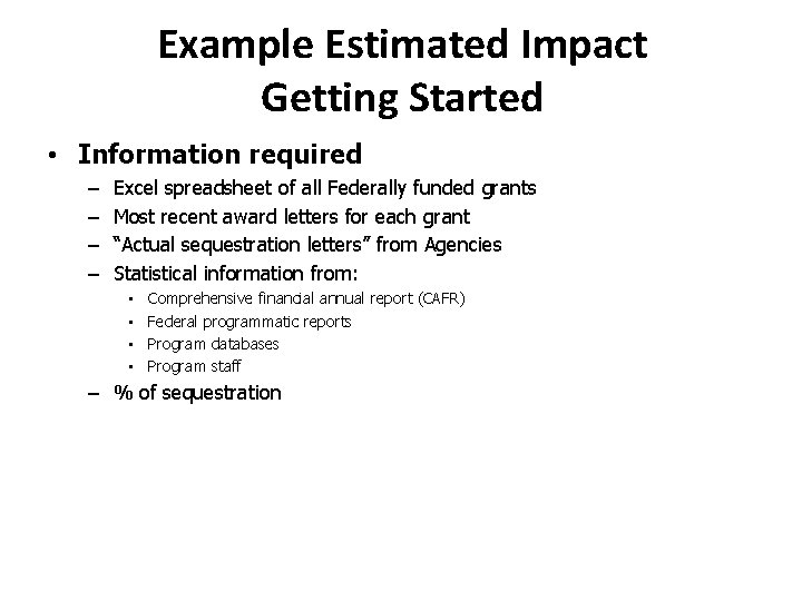 Example Estimated Impact Getting Started • Information required – – Excel spreadsheet of all