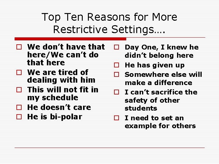 Top Ten Reasons for More Restrictive Settings…. o We don’t have that here/We can’t