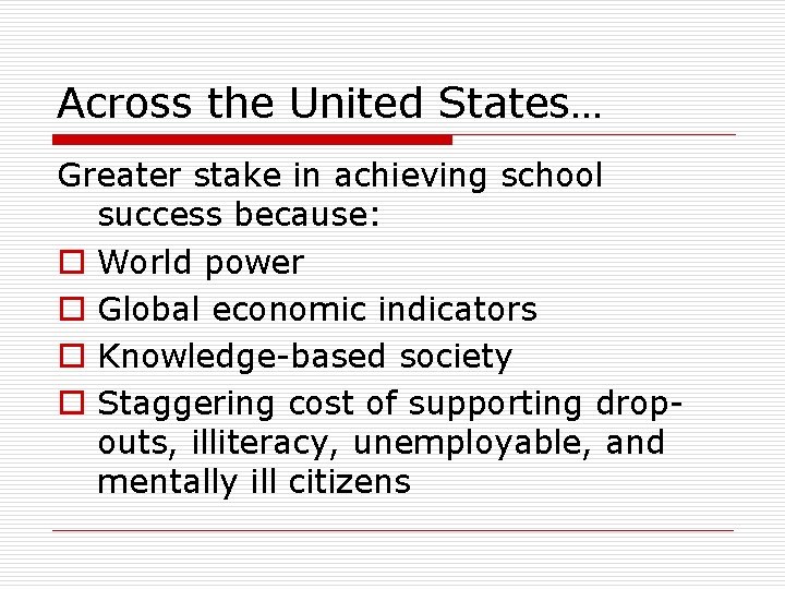 Across the United States… Greater stake in achieving school success because: o World power
