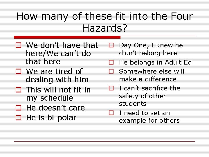 How many of these fit into the Four Hazards? o We don’t have that