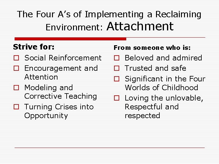 The Four A’s of Implementing a Reclaiming Environment: Attachment Strive for: From someone who