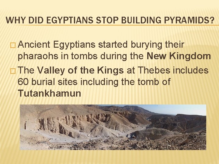 WHY DID EGYPTIANS STOP BUILDING PYRAMIDS? � Ancient Egyptians started burying their pharaohs in