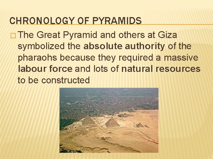 CHRONOLOGY OF PYRAMIDS � The Great Pyramid and others at Giza symbolized the absolute