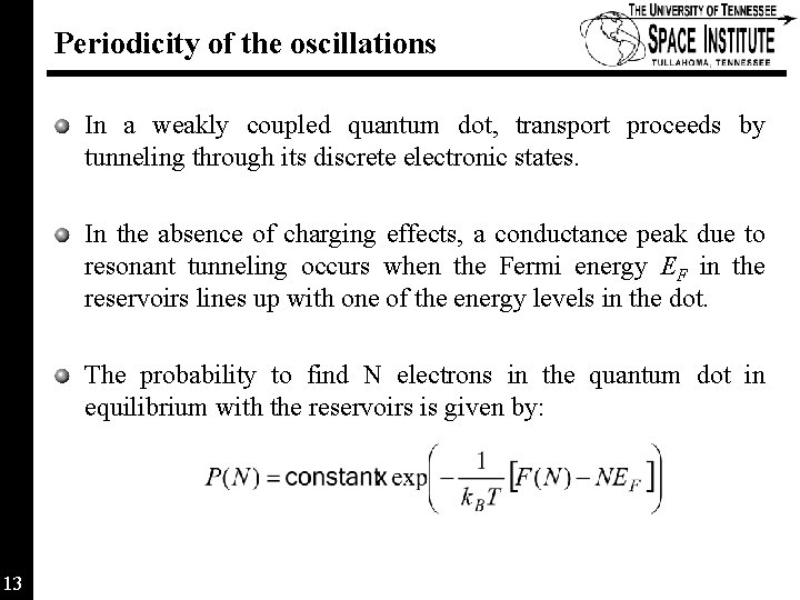Periodicity of the oscillations In a weakly coupled quantum dot, transport proceeds by tunneling Periodicity of the oscillations In a weakly coupled quantum dot, transport proceeds by tunneling