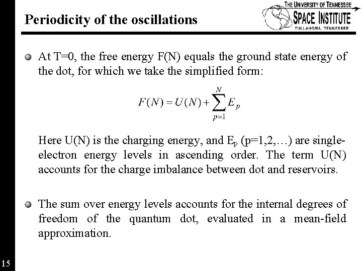 Periodicity of the oscillations At T=0, the free energy F(N) equals the ground state Periodicity of the oscillations At T=0, the free energy F(N) equals the ground state